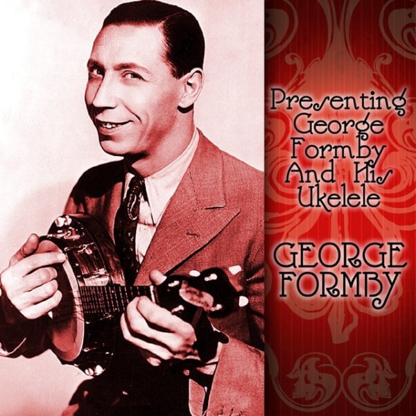 Album George Formby - Presenting George Formby And His Ukelele