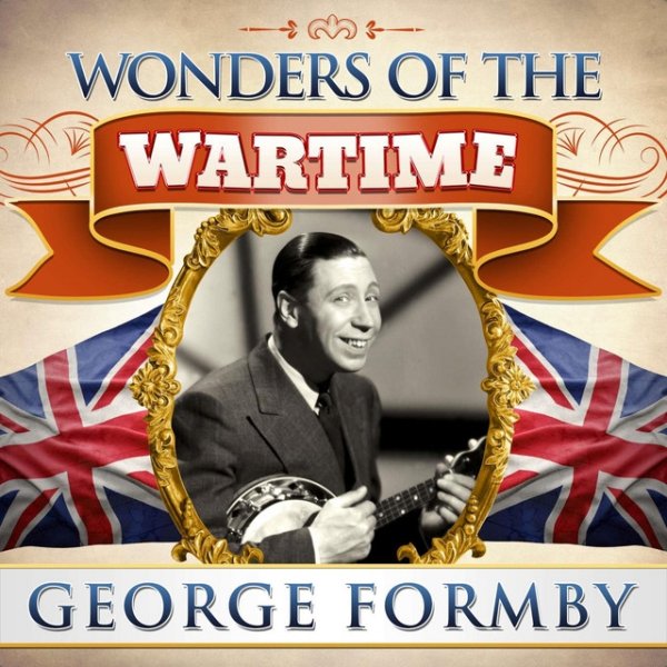 Wonders of the Wartime: George Formby - album