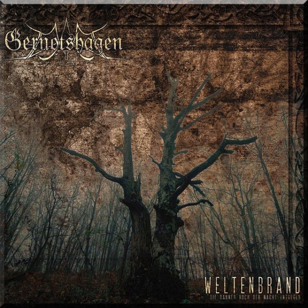 Album Gernotshagen - Weltenbrand - Die Banner hoch der Nacht entgegen