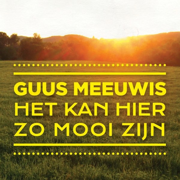 Guus Meeuwis Het Kan Hier Zo Mooi Zijn, 2013