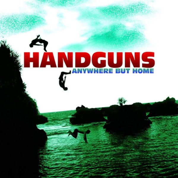 Album Handguns - Anywhere but Home