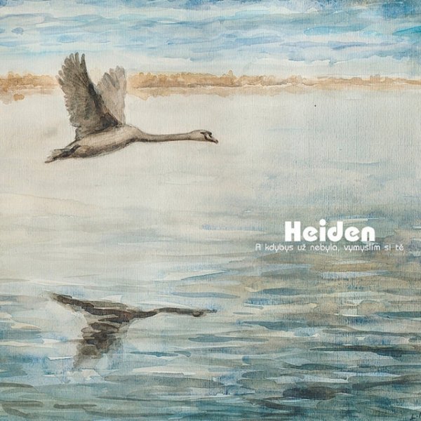 Album Heiden - A kdybys už nebyla, vymyslím si Tě