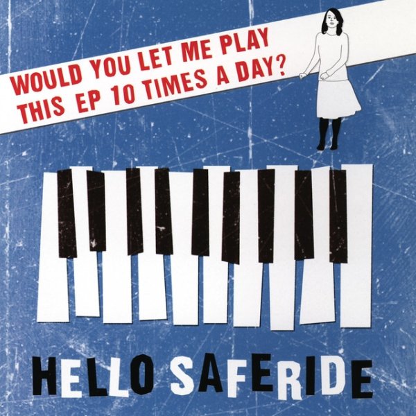 Album Hello Saferide - Would You Let Me Play This EP 10 Times A Day?