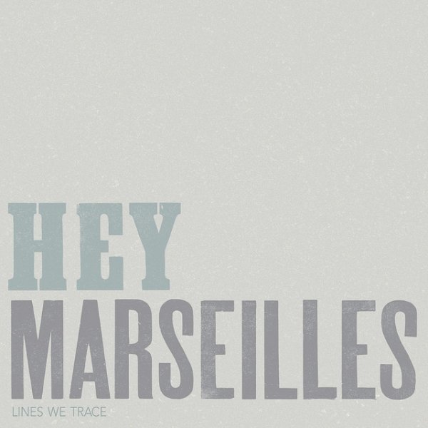 Album Hey Marseilles - Lines We Trace