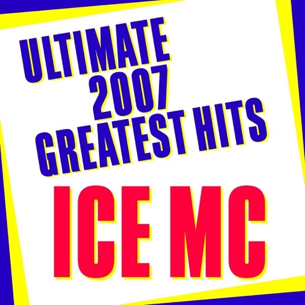 Album Ice MC - Ultimate 2007 Greatest Hits