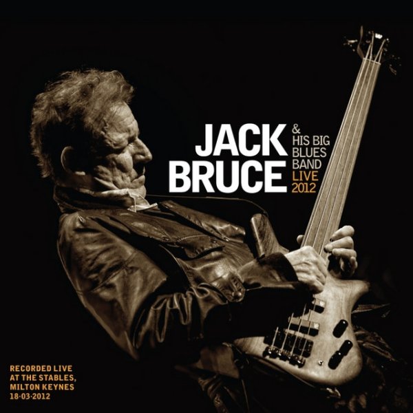 Album Jack Bruce - Jack Bruce & His Big Blues Band - Live 2012
