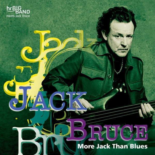 Jack Bruce More Jack Than Blues  [Live at 37. Deutsches Jazzfestival Frankfurt 2006], 2015