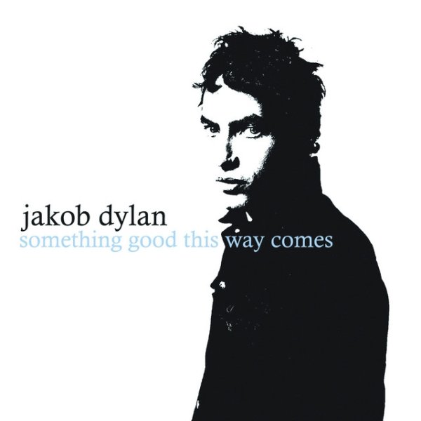 Album Jakob Dylan - Something Good This Way Comes