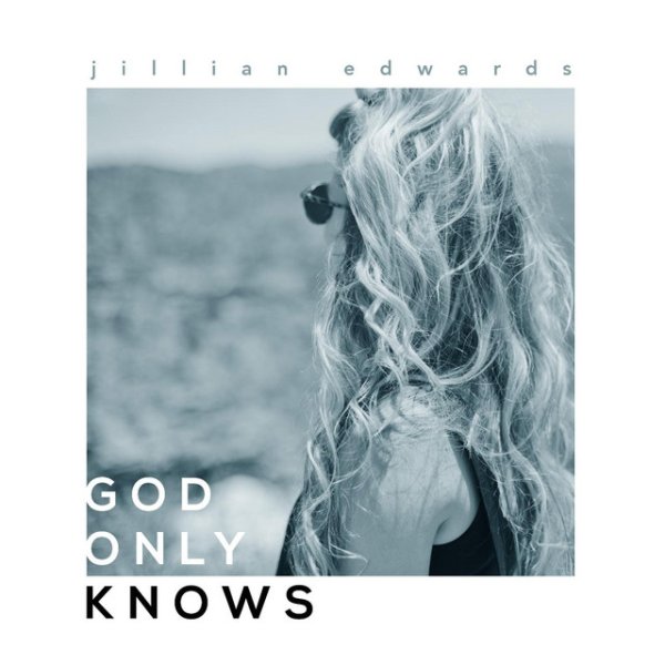Album Jillian Edwards - God Only Knows