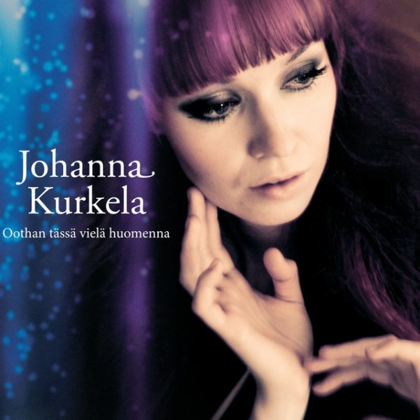 Album Oothan tässä vielä huomenna - Johanna Kurkela