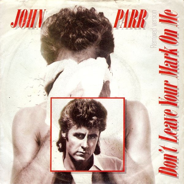 John Parr Don't Leave Your Mark On Me, 1986