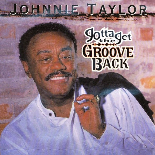 Album Johnnie Taylor - Gotta Get the Groove Back