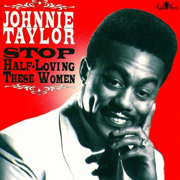 Album Johnnie Taylor - Stop Half Loving These Women