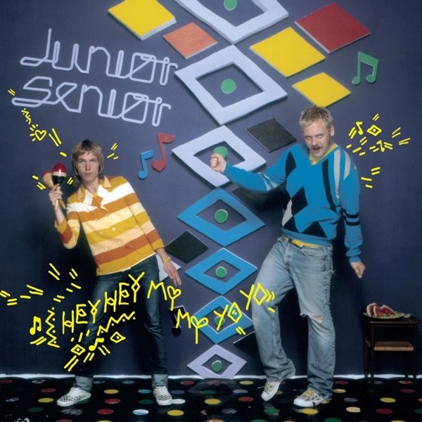 Album Junior Senior - Hey Hey My My Yo Yo