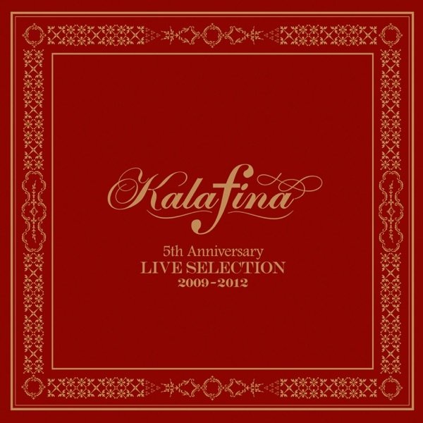 Kalafina 5th Anniversary Live Selection 2009-2012 - album