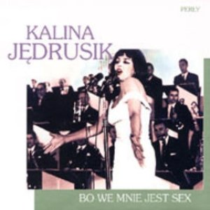 Album Kalina Jędrusik - Bo We Mnie Jest Sex