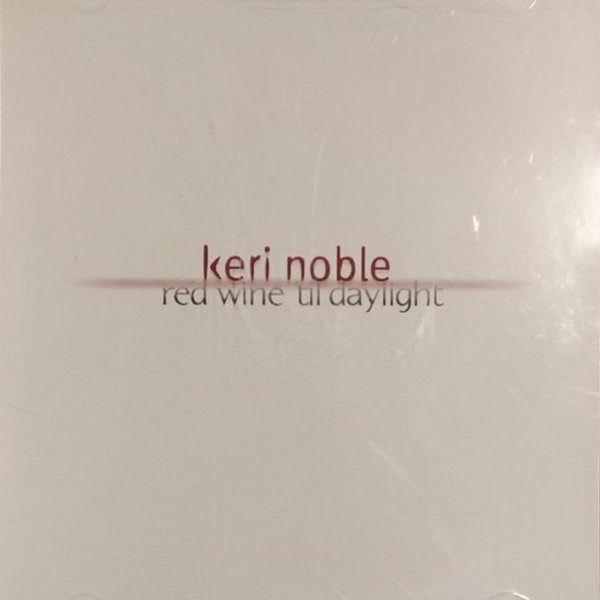 Keri Noble Red Wine Til Daylight, 2012