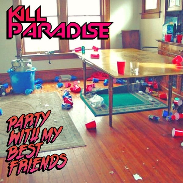 Album Kill Paradise - Party With My Best Friends