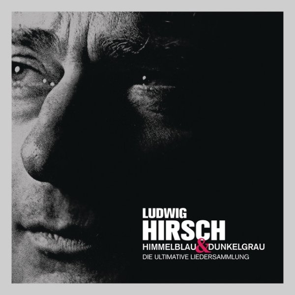 Album Ludwig Hirsch - Himmelblau & Dunkelgrau - Die ultimative Liedersammlung