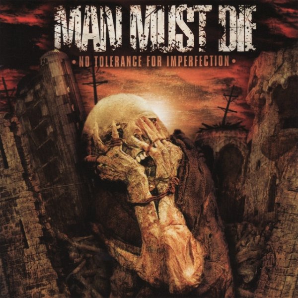 Album Man Must Die - No Tolerance For Imperfection