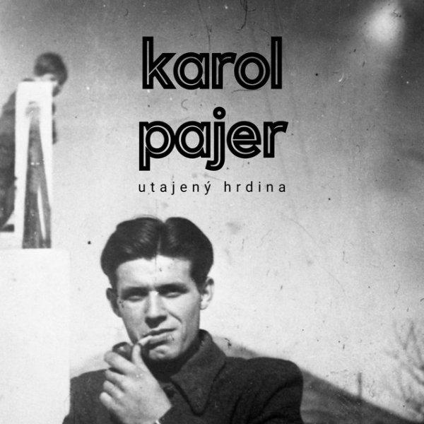 Karol Pajer - utajený hrdina - album