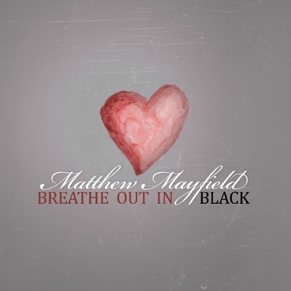 Album Matthew Mayfield - Breathe out in Black