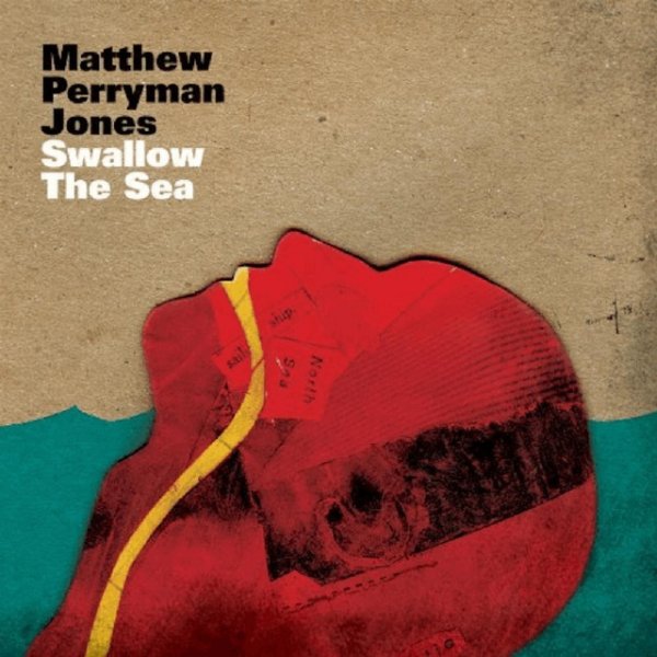 Matthew Perryman Jones Swallow the Sea, 2008