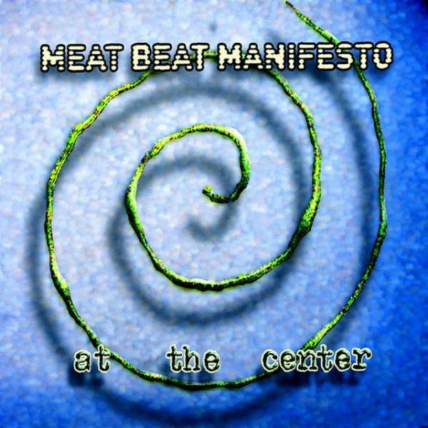 Album Meat Beat Manifesto - At The Center