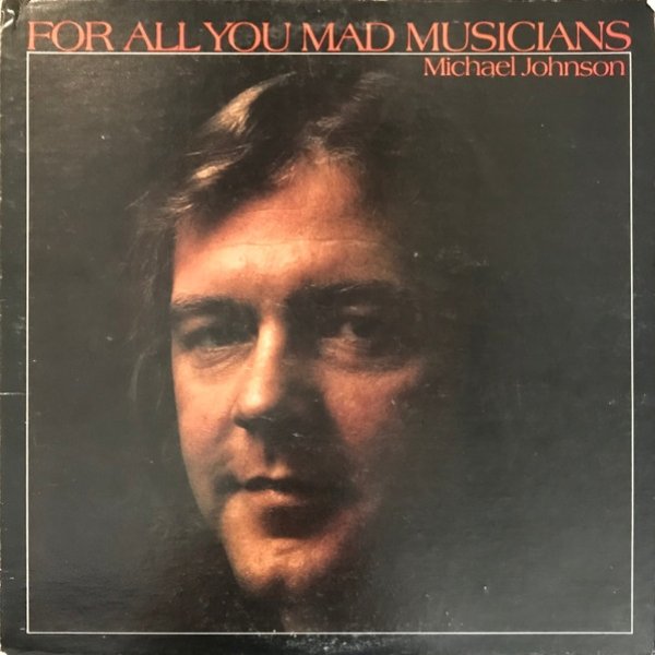 Michael Johnson For All You Mad Musicians, 1975