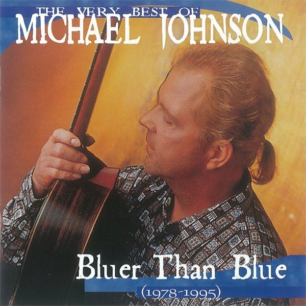 Album Michael Johnson - The Very Best Of Michael Johnson: Bluer Than Blue (1978-1995)