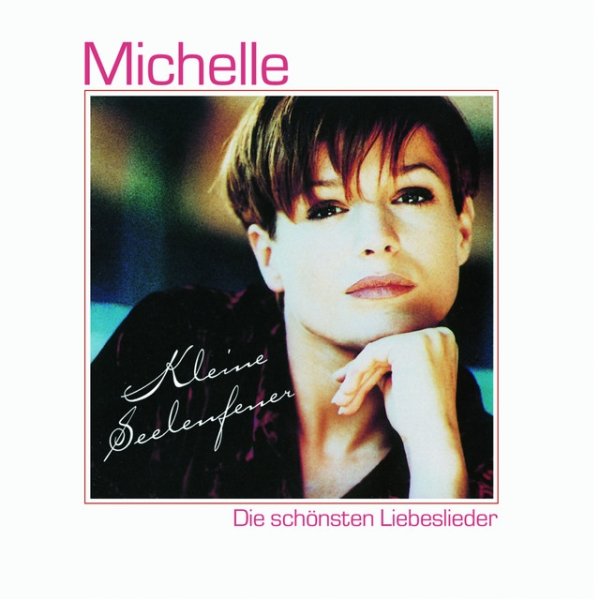 Album Michelle - Kleine Seelenfeuer- Die schönsten Liebeslieder