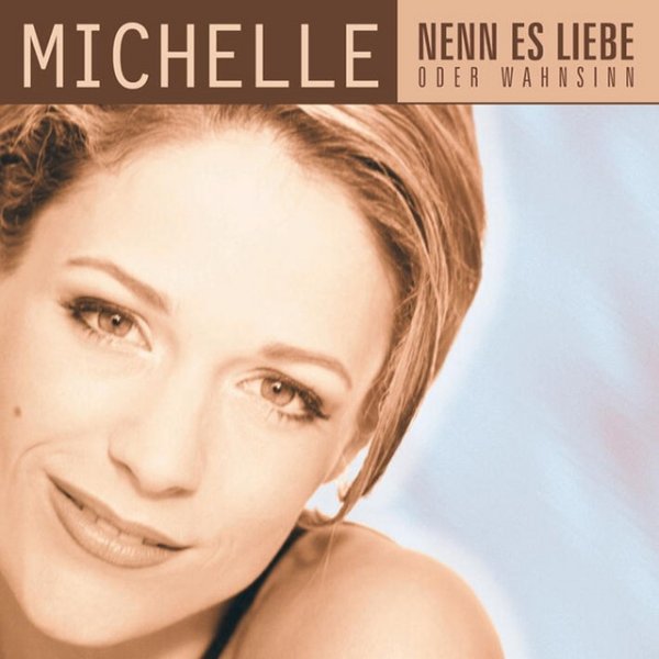 Album Michelle - Nenn Es Liebe Oder Wahnsinn