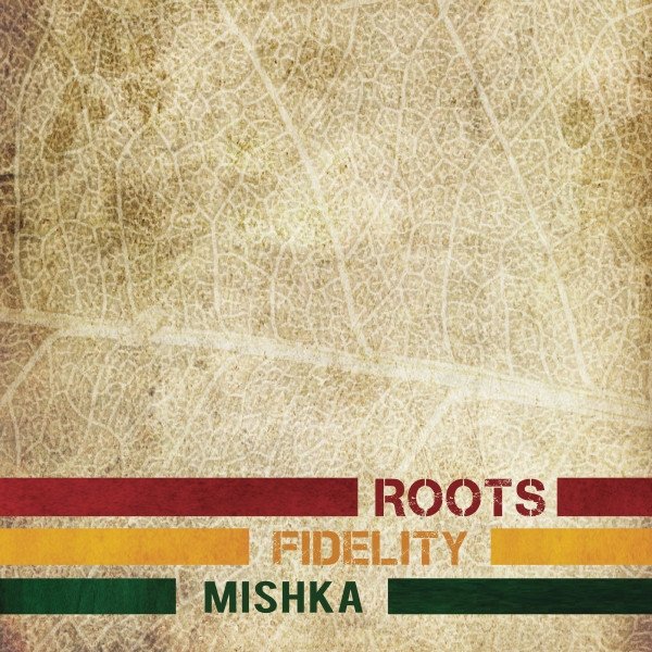 Album Mishka - Roots Fidelity