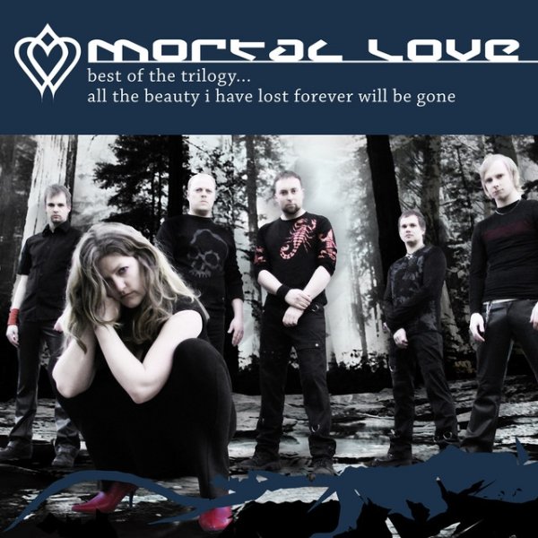 Album Mortal Love - Best Of The Trilogy ... All The Beauty I Have Lost Forever Will Be Gone