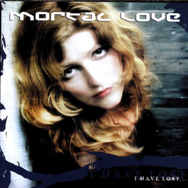 Album Mortal Love - I Have Lost