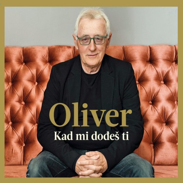 Album Oliver Dragojevic - Kad Mi Dođeš Ti