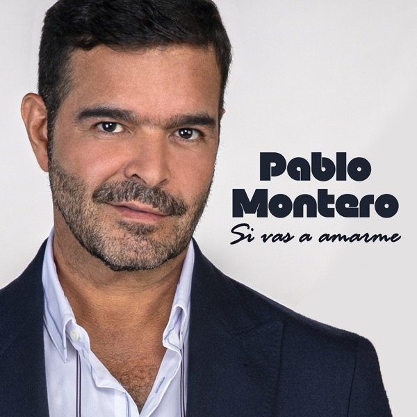 Album Si Vas a Amarme - Pablo Montero