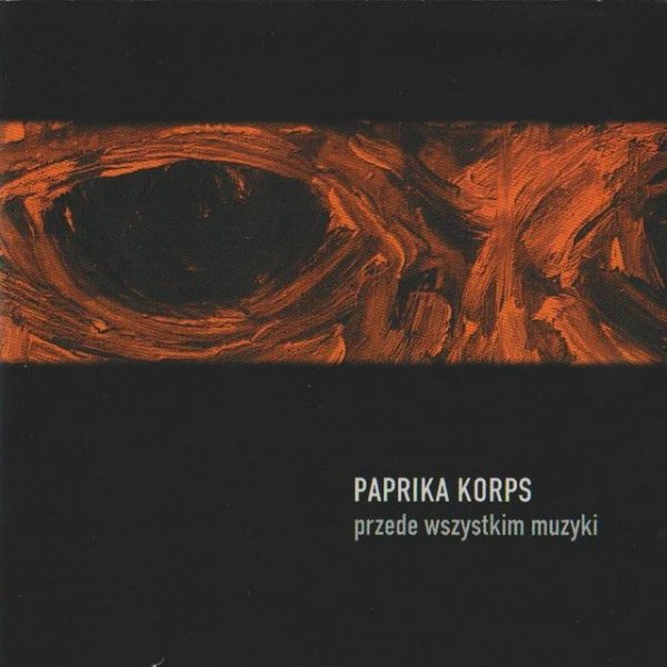 Album Paprika Korps - Przede Wszystkim Muzyki