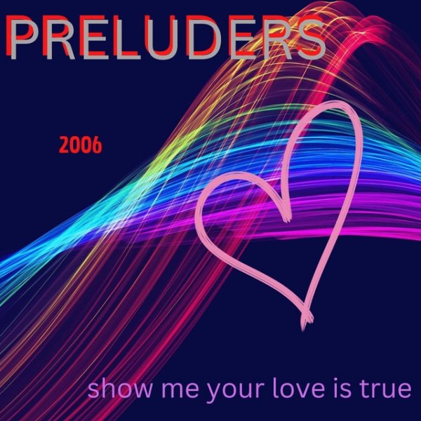 Album Preluders - Show Me Your Love Is True
