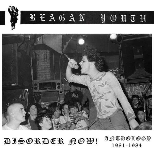 Album Reagan Youth - Disorder Now! Anthology 1981-1984
