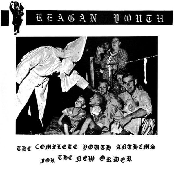 Reagan Youth The Complete Youth Anthems For the New Order, 2016