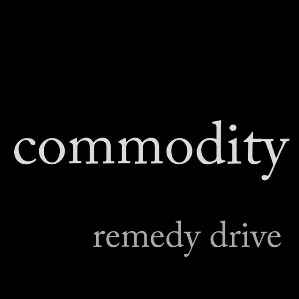 Album Remedy Drive - Commodity
