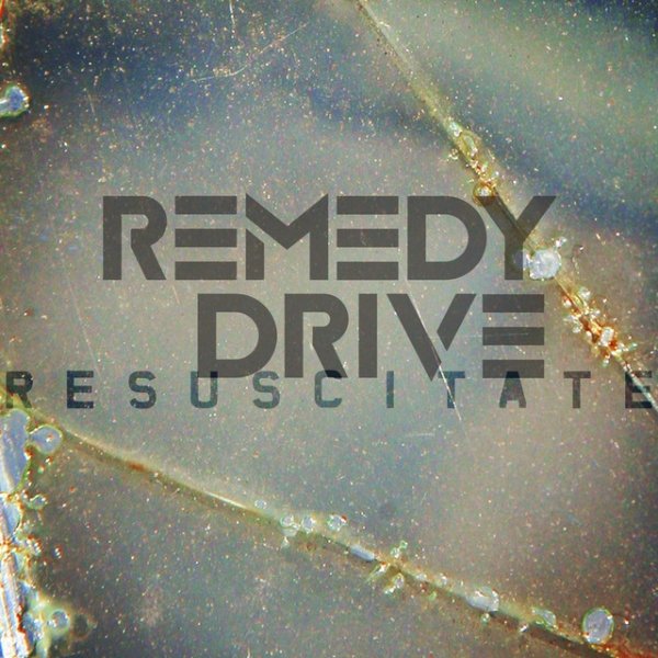 Album Remedy Drive - Resuscitate