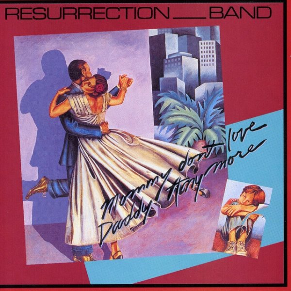 Resurrection Band Mommy Don't Love Daddy Anymore, 1981