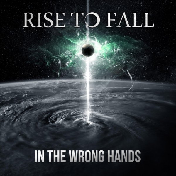 Rise to Fall In the Wrong Hands, 2018