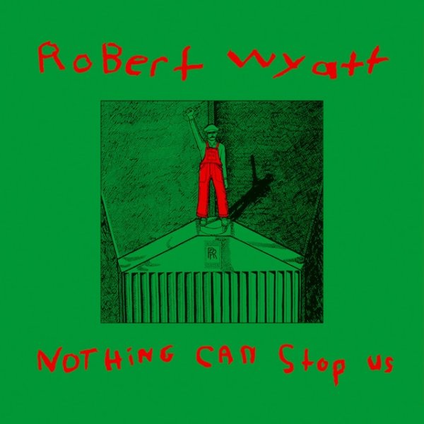 Album Robert Wyatt - Nothing Can Stop Us