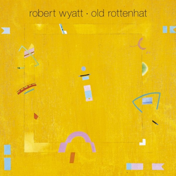 Album Robert Wyatt - Old Rottenhat