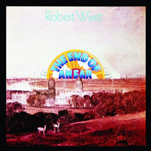Album Robert Wyatt - The End Of An Ear