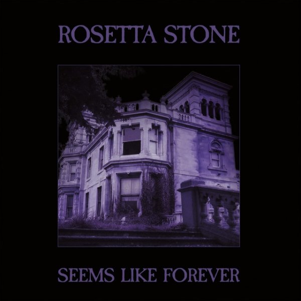 Rosetta Stone Seems Like Forever, 2019