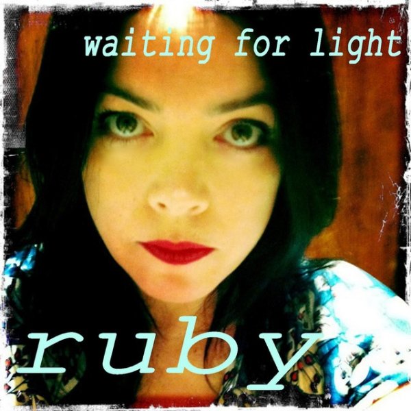Ruby Waiting for Light, 2013